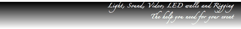 Light, Sound, Video, LED walls and Rigging  The help you need for your event